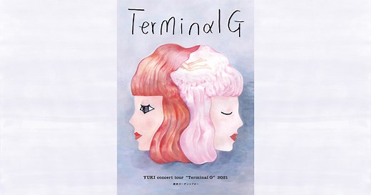 YUKI concert tour “Terminal G” 2021 東京ガーデンシアター SPECIAL PAGE