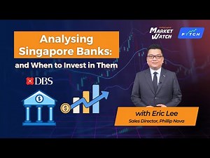 Market Watch: Analysing Singapore Banks and When to Invest in Them