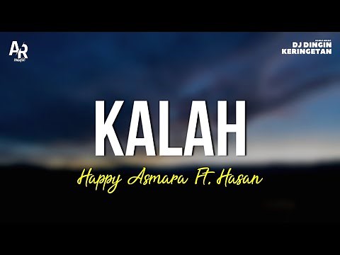Kalah - Happy Asmara Ft. Hasan (LIRIK)