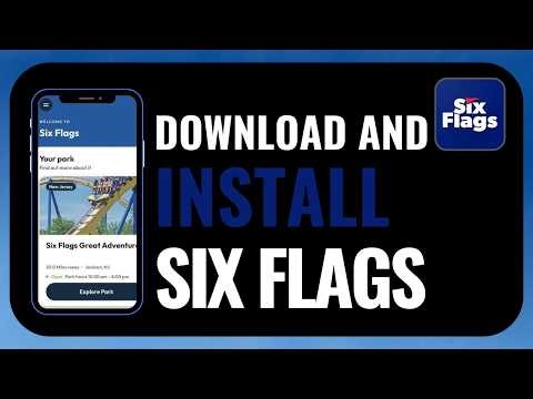 How to Download and Install Six Flags App | Step-by-Step Guide