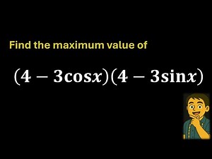 A Beautiful AM-GM Trick | Maximize (4 − 3cos x)(4 − 3sin x)