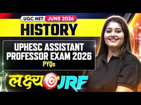 UGC NET History Classes | UGC NET History UPHESC Assistant Professor Exam 2026: PYQs