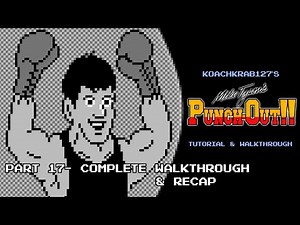 Mike Tyson's Punch-Out!! Tutorial (Part 17 of 17) - Complete Walkthrough and Recap