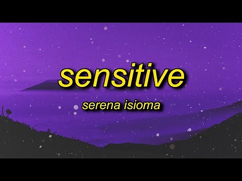 Serena Isioma - Sensitive (Lyrics) | n always tryna take my s
