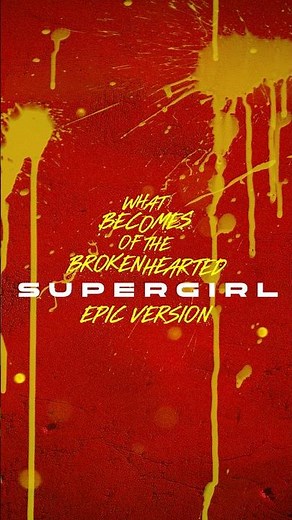 Supergirl - What Becomes of the Brokenhearted | Epic Version (Trailer Music)