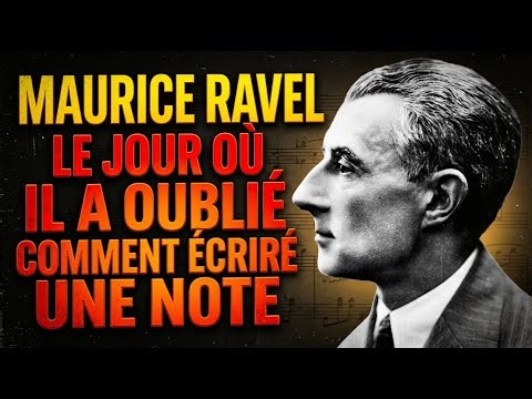 MAURICE RAVEL : LE JOUR OÙ IL A OUBLIÉ COMMENT ÉCRIRE UNE NOTE