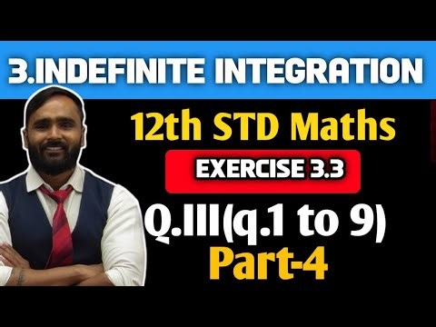 12th STD MATHS 2|3.INDEFINITE INTEGRATION|Exercise 3.3 |Q.III(Q.1 TO Q.9)|PART 4 |MAHARASHTRA BOARD