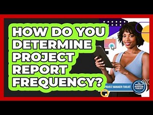 How Do You Determine Project Report Frequency?