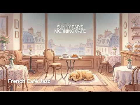 French Café Jazz ☕ Relaxing Instrumental Music for Study, Work & Morning Focus