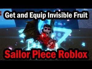 How to Get and Equip Invisible Fruit in Sailor Piece Roblox