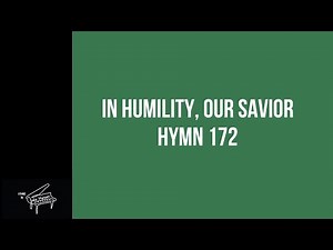 In Humility, Our Savior | Hymn 172 | Antique Steinway