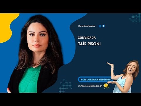 ATLÂNTICO PODCAST - CONVIDADA: TAÍS PISONI - EMPRESÁRIA
