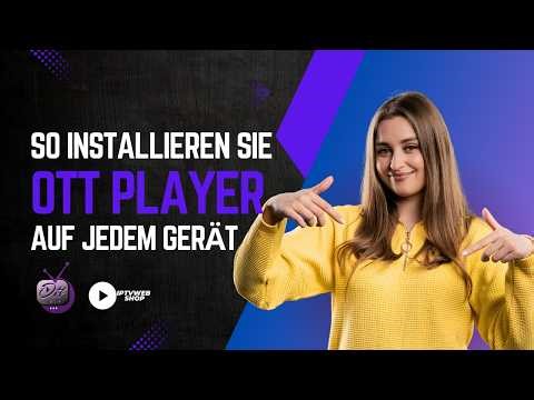 So installieren Sie OTTPlayer auf jedem Gerät (Android, iOS, Smart-TV & Firestick)