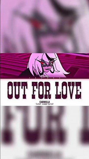 Carmilla- 'Out for love' Lyrics (Color coded lyrics) #colorcodedlyrics #hazbinhotel