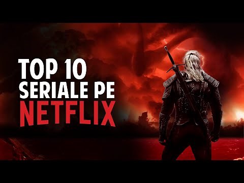 Top 10 Seriale pe Netflix