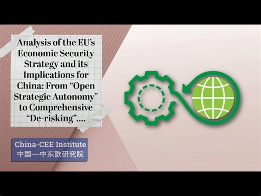 Analysis of the EU’s Economic Security Strategy and its Implications for China From “Open Strategic | China-CEE Institute