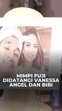 Mimpi Fuji Didatangi Vanessa Angel dan Bibi !! 😧