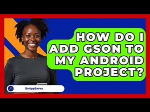 How Do I Add Gson To My Android Project? - Be App Savvy