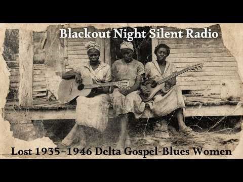 Lost 1935–1946 Delta Gospel-Blues Women | Raw Acoustic Mississippi Field Recordings (Rare Archive)