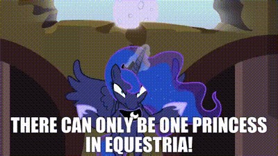 There can only be one princess in Equestria!