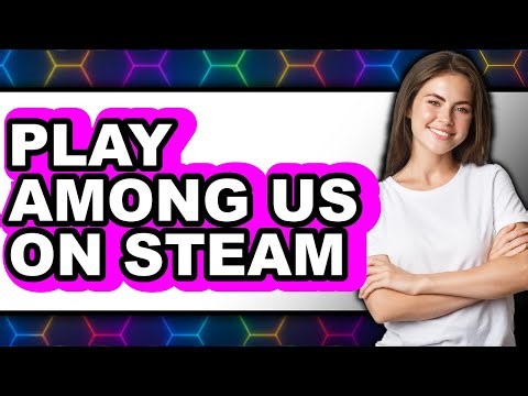 How To Play Among Us On Steam - Step By Step