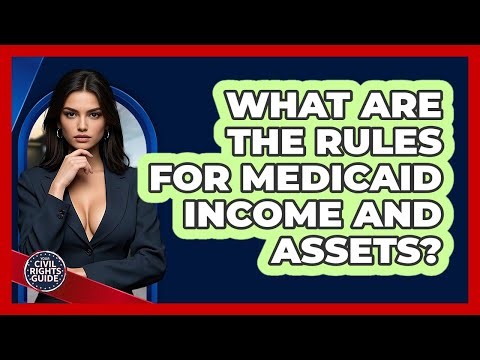 What Are The Rules For Medicaid Income And Assets?