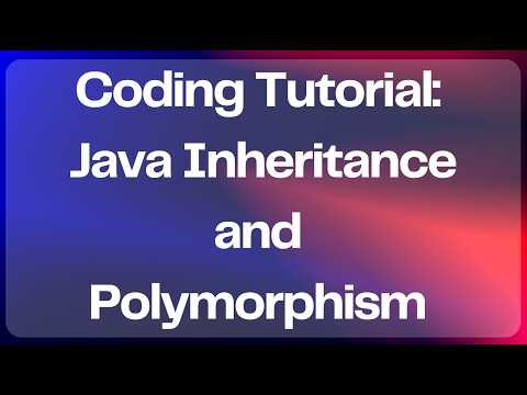 Coding Tutorial - Java Inheritance and Polymorphism