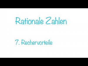 Rationale Zahlen - Rechenvorteile, Rechengesetze
