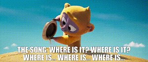 The song. Where is it? Where is it? Where is… where is… where is…