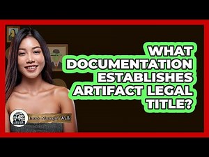 What Documentation Establishes Artifact Legal Title?