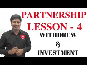PARTNERSHIP _ LESSON-4( INVESTMENT & WITHDREW)