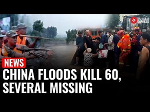 China Flood Update: At Least 60 Dead, Dozens Missing as Extreme Floods Devastate Northern China