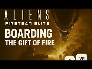 Aliens Fireteam VR - The Gift of Fire - Boading