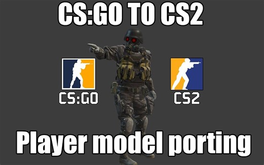 【CS】CSGO 到 CS2 的玩家模型移植指南