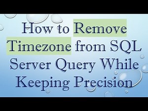 How to Remove Timezone from SQL Server Query While Keeping Precision