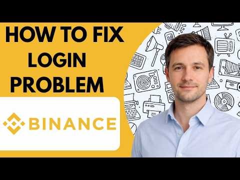 How to fix Binance login problem full guide 2026