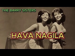 HAVA NAGILA - THE BARRY SISTERS (with lyrics and photos)