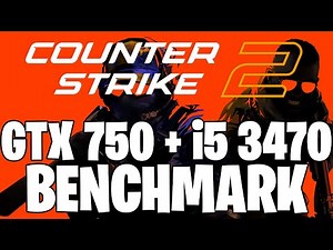 Counter-Strike 2 Benchmark | GTX 750 1GB & i5 3470 | Performance Test