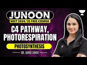 Photosynthesis | C4 Pathway, Photorespiration | NEET 2024 | Dr Gargi Singh