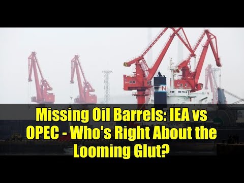 Missing Oil Barrels: IEA vs OPEC - Who's Right About the Looming Glut?