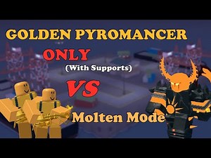 Golden Pyromancer ONLY (With Support) Solo vs Molten Mode || Tower Defense Simulator