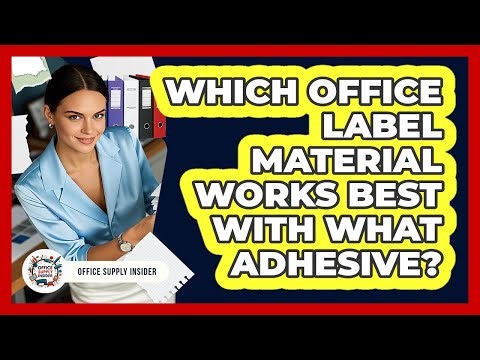 Which Office Label Material Works Best With What Adhesive? - Office Supply Insider