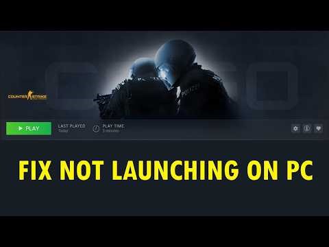 Fix Counter-Strike: Global Offensive Not Launching/Won't Launch/Launching Failed On PC
