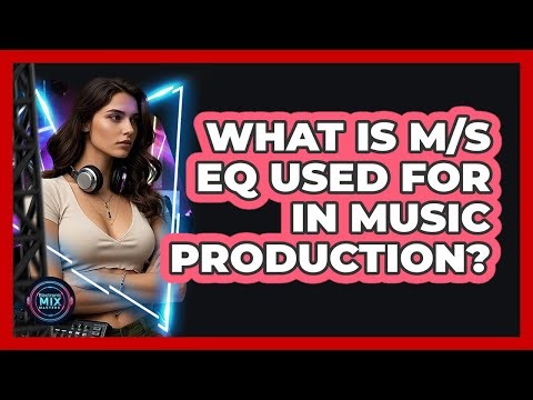 What Is M/S EQ Used For In Music Production? - Electronic Mix Masters
