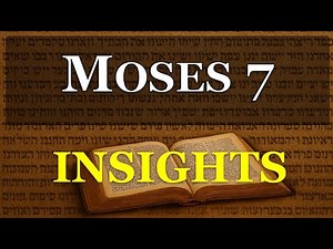 Moses 7 Insights