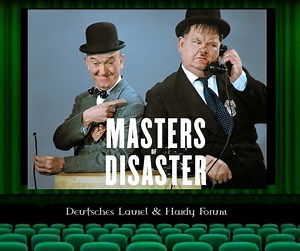 Masters Of Disaster! 😉 | Deutsches Laurel & Hardy Forum