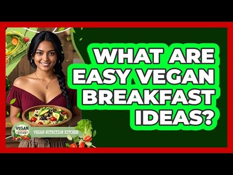 What Are Easy Vegan Breakfast Ideas?