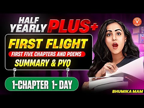 First Flight: First Five Chapters & Poems Summary + PYQ | Class 10 English | Bhumika Mam