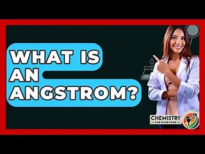 What Is An Angstrom? - Chemistry For Everyone