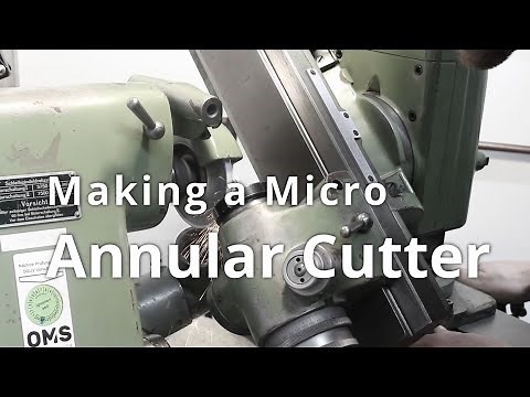 Making a Micro Annular Cutter